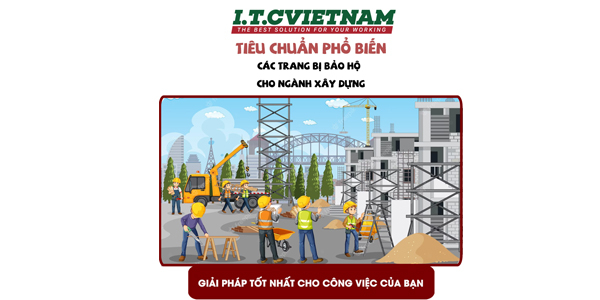 TIÊU CHUẨN PHỔ BIẾN CÁC TRANG BỊ BẢO HỘ LAO ĐỘNG