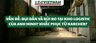 Case Study: ITC Hỗ Trợ Kho Logistic Với Karcher – Tối Ưu Vệ Sinh
