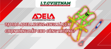 Tại Sao Adela H4501+EW31 Là Lựa Chọn Hàng Đầu Cho Công Trường?