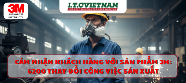 Cảm nhận khách hàng với sản phẩm 3M: 6200 thay đổi công việc sản xuất
