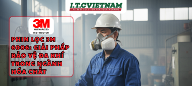 Phin Lọc 3M 6006: Giải Pháp Bảo Vệ Đa Khí Trong Ngành Hóa Chất