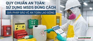Quy chuẩn an toàn khi sử dụng hóa chất tẩy rửa công nghiệp & MSDS