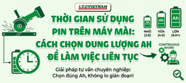 Cách chọn dung lượng Ah (ampe giờ) cho máy mài pin làm việc liên tục