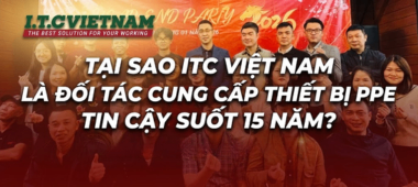 Tại sao ITC Việt Nam là đối tác cung cấp PPE tin cậy 15 năm?
