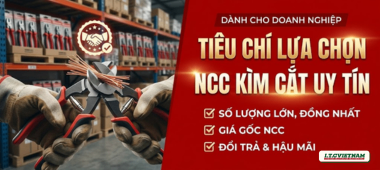 Tiêu chí chọn nhà cung cấp kìm cắt số lượng lớn uy tín
