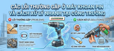 Lỗi máy khoan pin: 7 cách xử lý nhanh ngay tại công trường
