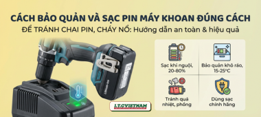 Cách sạc và bảo quản máy khoan động lực pin tránh chai nổ