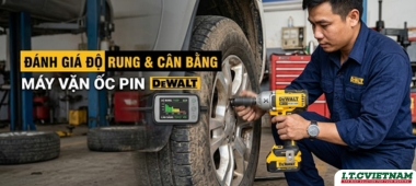Đánh giá độ rung và khả năng cân bằng của máy vặn ốc pin Dewalt