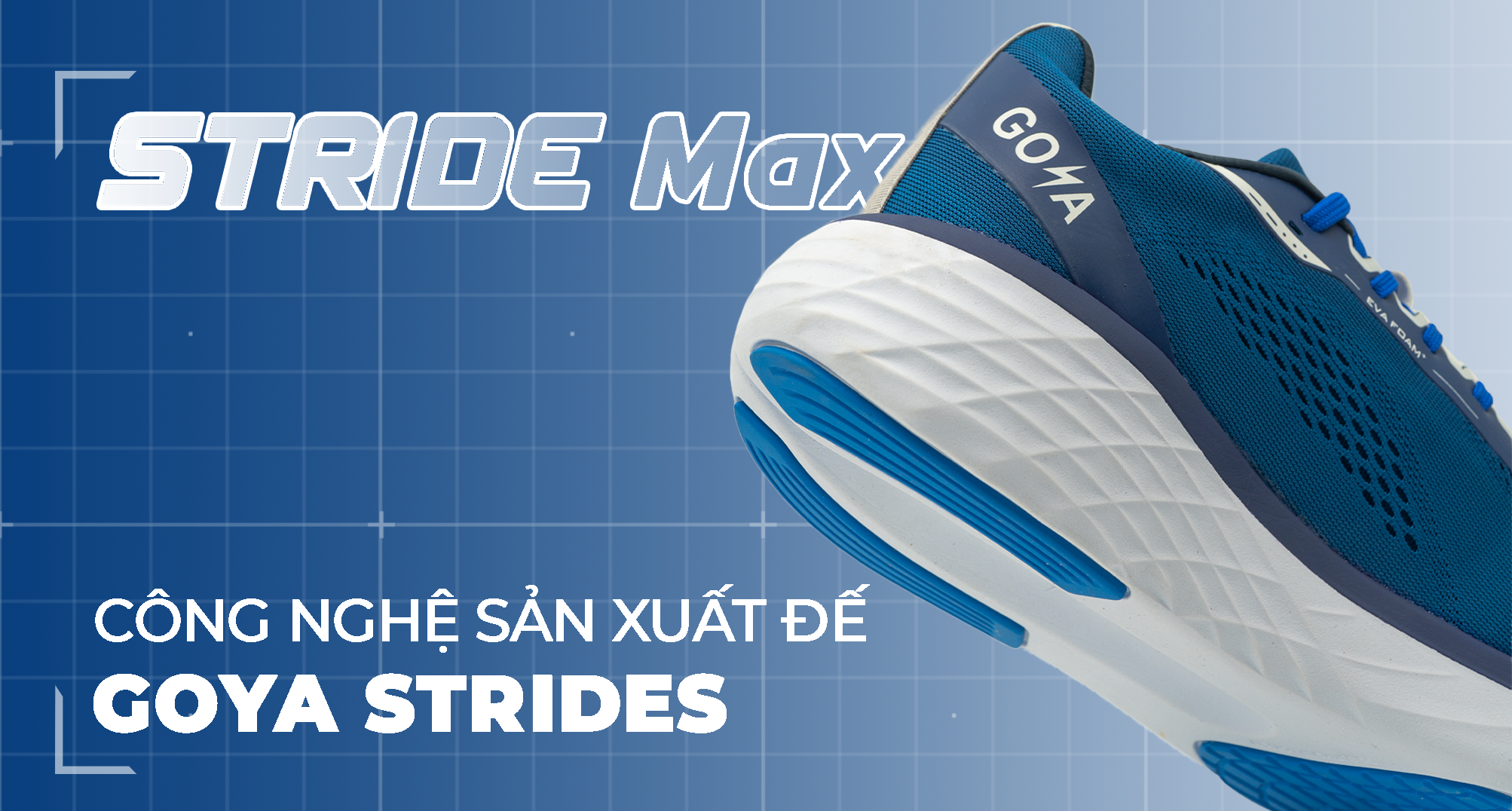 STRIDEMAX - MỘT BƯỚC TIẾN CỦA CÔNG NGHỆ SẢN XUẤT ĐẾ TIÊN TIẾN EVA FOAM