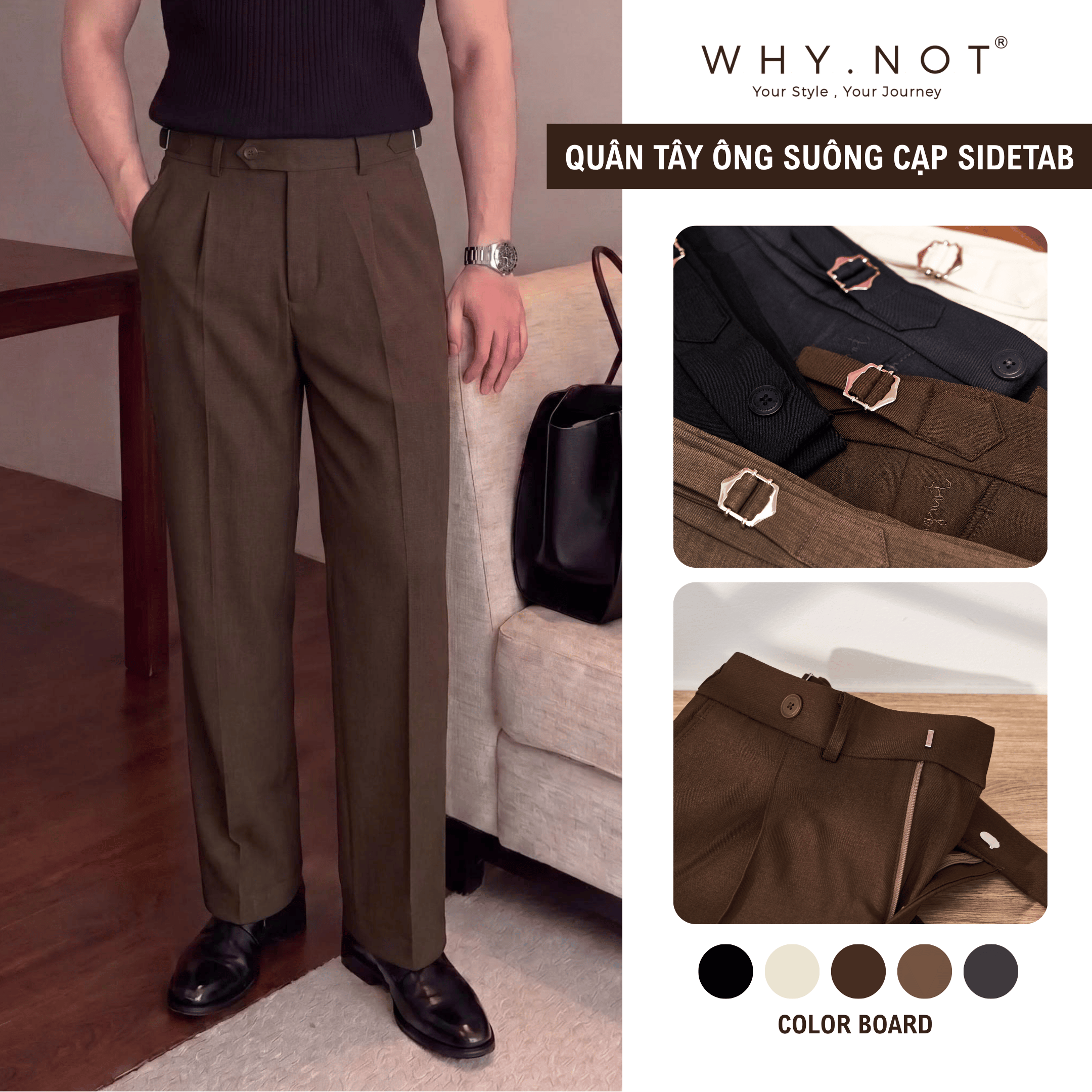 [WHY.NOT] Quần Tây Nam Ống Suông Cạp Sidetab May Li Thân Trước - Màu Nâu Đậm