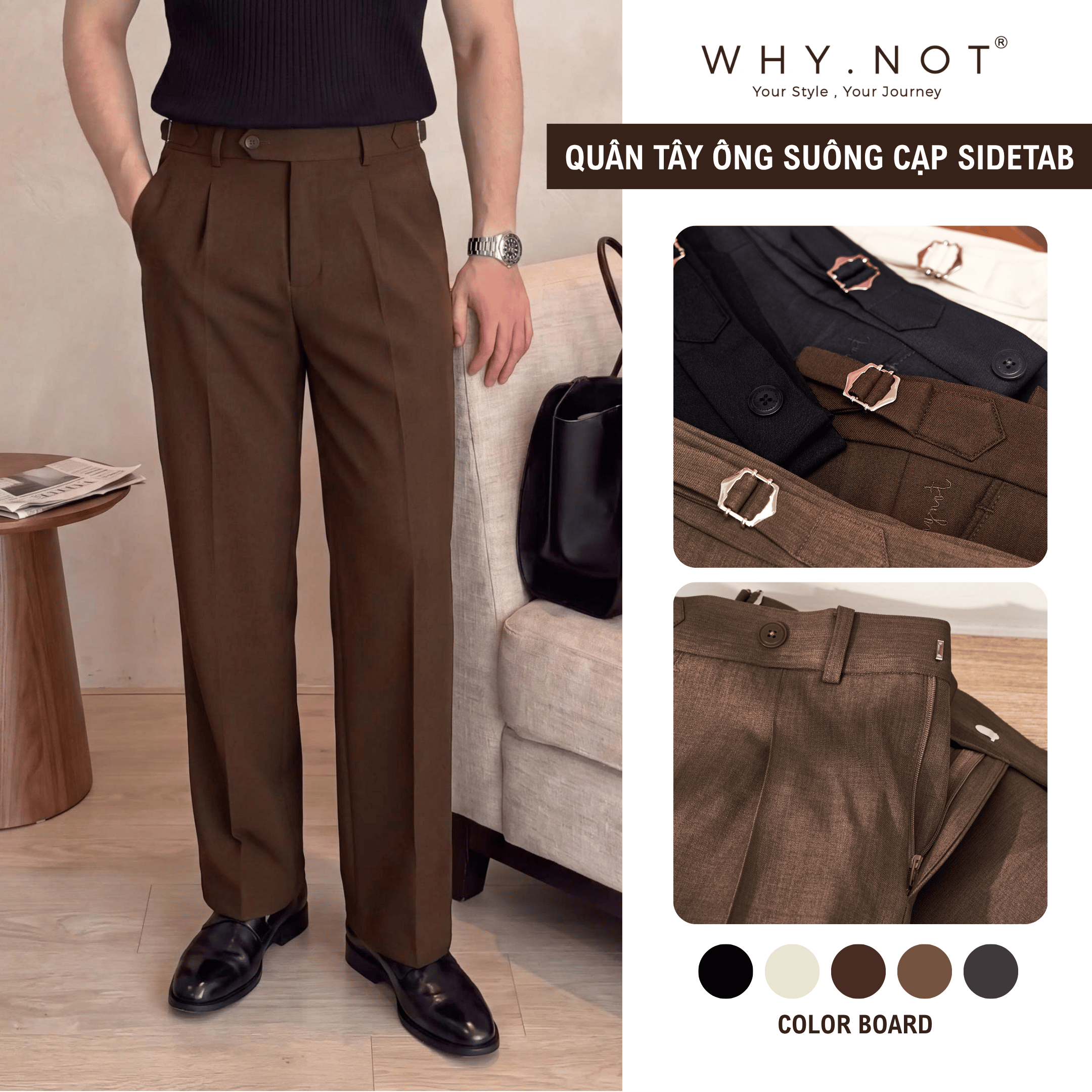 [WHY.NOT] Quần Tây Nam Ống Suông Cạp Sidetab May Li Thân Trước - Màu Nâu Tây