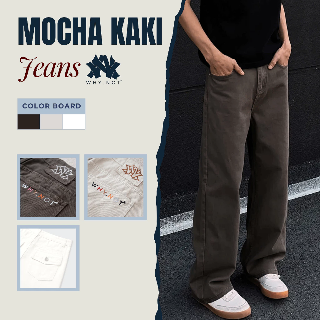 MOCHA KAKI BOYFRIEND JEANS WHY.NOT - Quần Kaki Jean Form Suông Ống Rộng Màu Nâu Moca Hot trend 2025