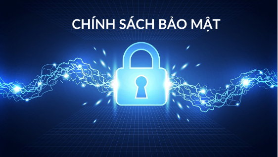 CHÍNH SÁCH BẢO MẬT THÔNG TIN