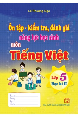 Ôn Tập Và Kiểm Tra Đánh Giá Năng Lực Tiếng Việt Lớp 5 Tập II