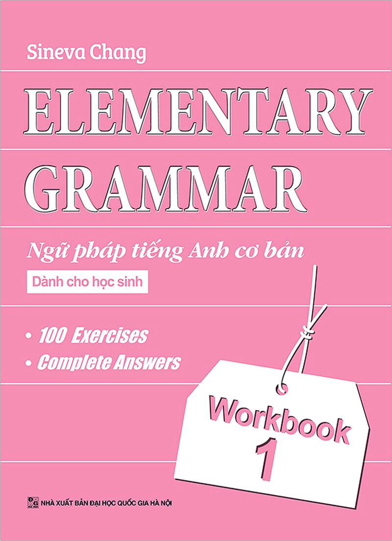 ELEMENTARY GRAMMAR: Ngữ pháp Tiếng anh cơ bản dành cho học sinh Workbook 1