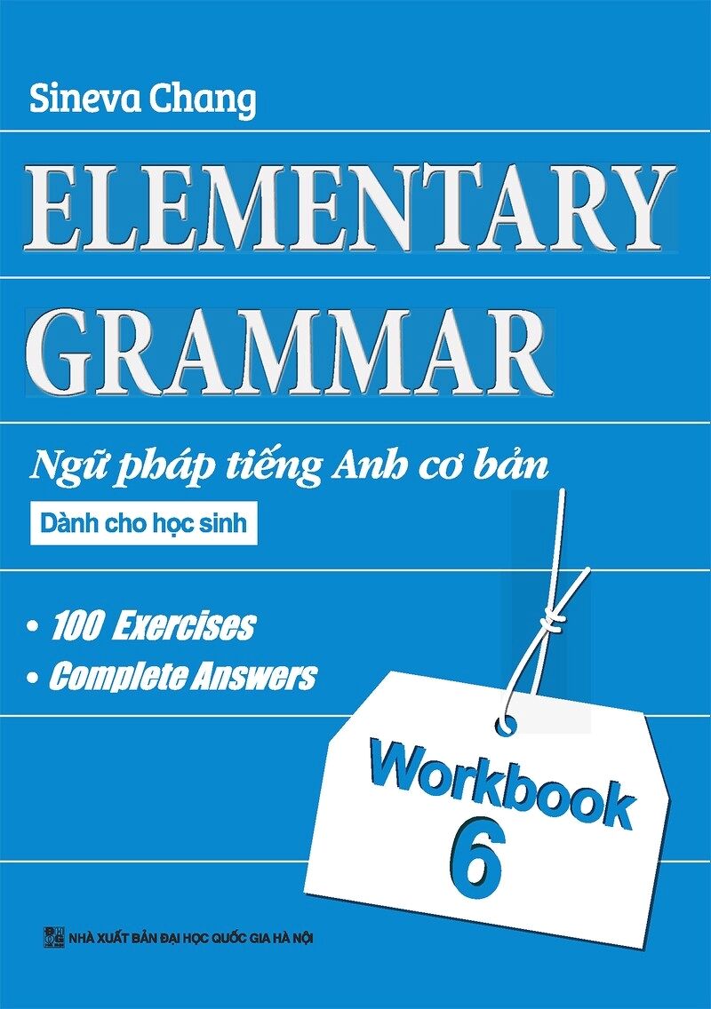 ELEMENTARY GRAMMAR: Ngữ pháp Tiếng anh cơ bản dành cho học sinh Workbook 6