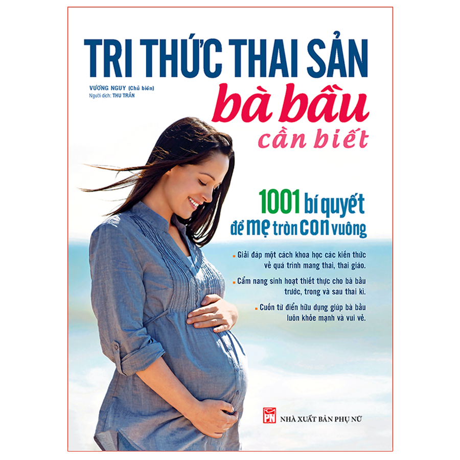 Tri thức thai sản bà bầu cần biết: 1001 bí quyết để mẹ tròn con vuông