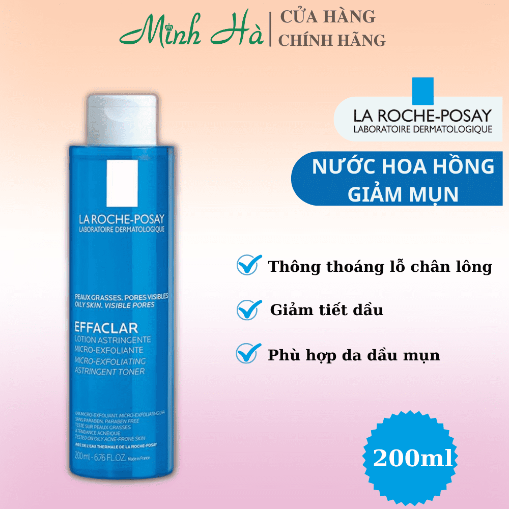 Nước hoa hồng La Roche Posay Effaclar Astringent Lotion 200ml giảm mụn dành cho da dầu