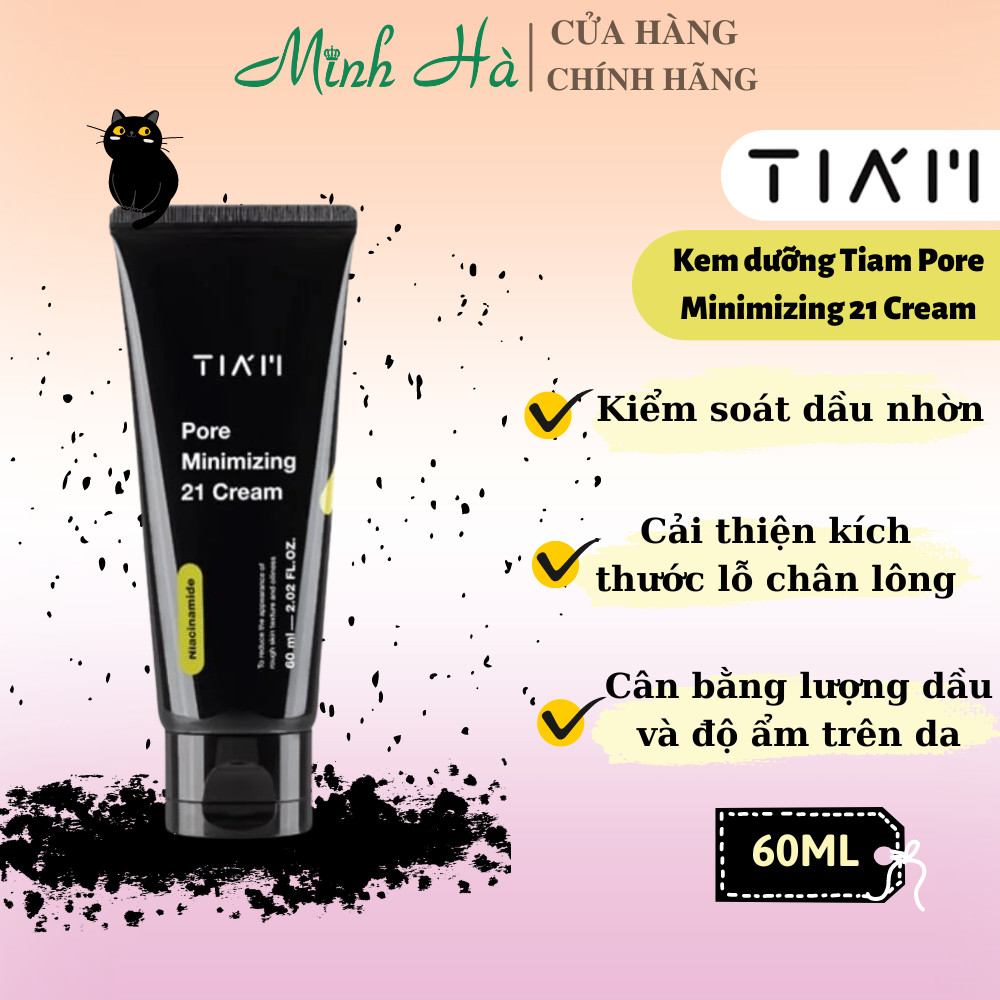 Kem dưỡng Tiam Pore Minimizing 21 Cream 60ml hỗ trợ dưỡng sáng kiểm soát dầu thừa