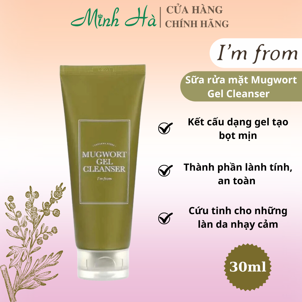 Sữa rửa mặt I'm From Mugwort Gel Cleanser 30/150ml sạch sâu dịu nhẹ