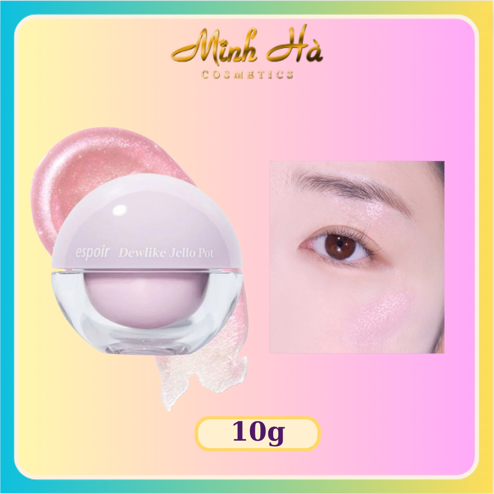 Gel bắt sáng Espoir Dewlike Jello Pot 10g hiệu ứng sáng bóng ánh nhũ mịn màng