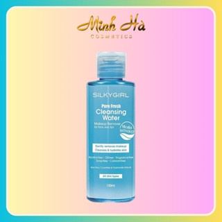 Nước tẩy trang Silkygirl Pure Fresh Cleansing Water 150ml làm sạch lớp trang điểm và bụi bẩn