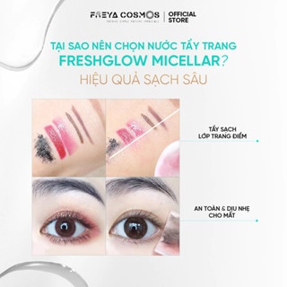 Nước tẩy trang Freya Cosmos Freshglow Micellar Water 400g làm sạch hiệu quả lớp trang điểm, bụi bẩn