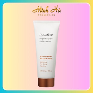 Sữa rửa mặt Innisfree Brightening Pore Facial Cleanser 150ml làm sạch & đàn hồi da