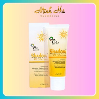 Kem chống nắng Fixderma Shadow SPF 50+ PA+++ 75g bảo vệ làn da kết cấu mỏng nhẹ