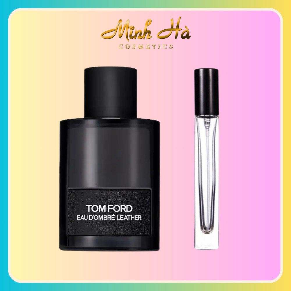 Chiết 10ml nước hoa Tomford EAU D'Ombre Leather EDT 100ml