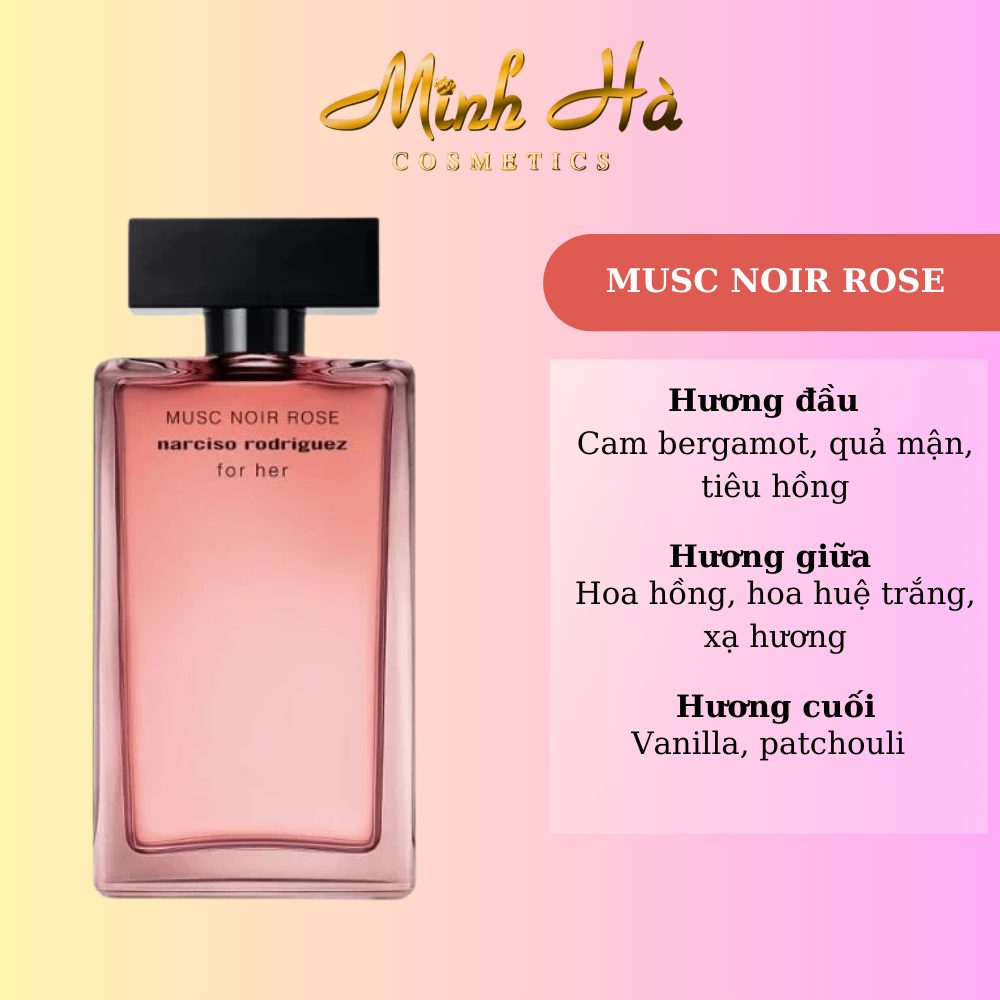 Chiết 10ml nước hoa Narciso Rodriguez Musc Noir Rose For Her EDP 100ml phong cách quyến rũ ngọt ngào và thanh lịch