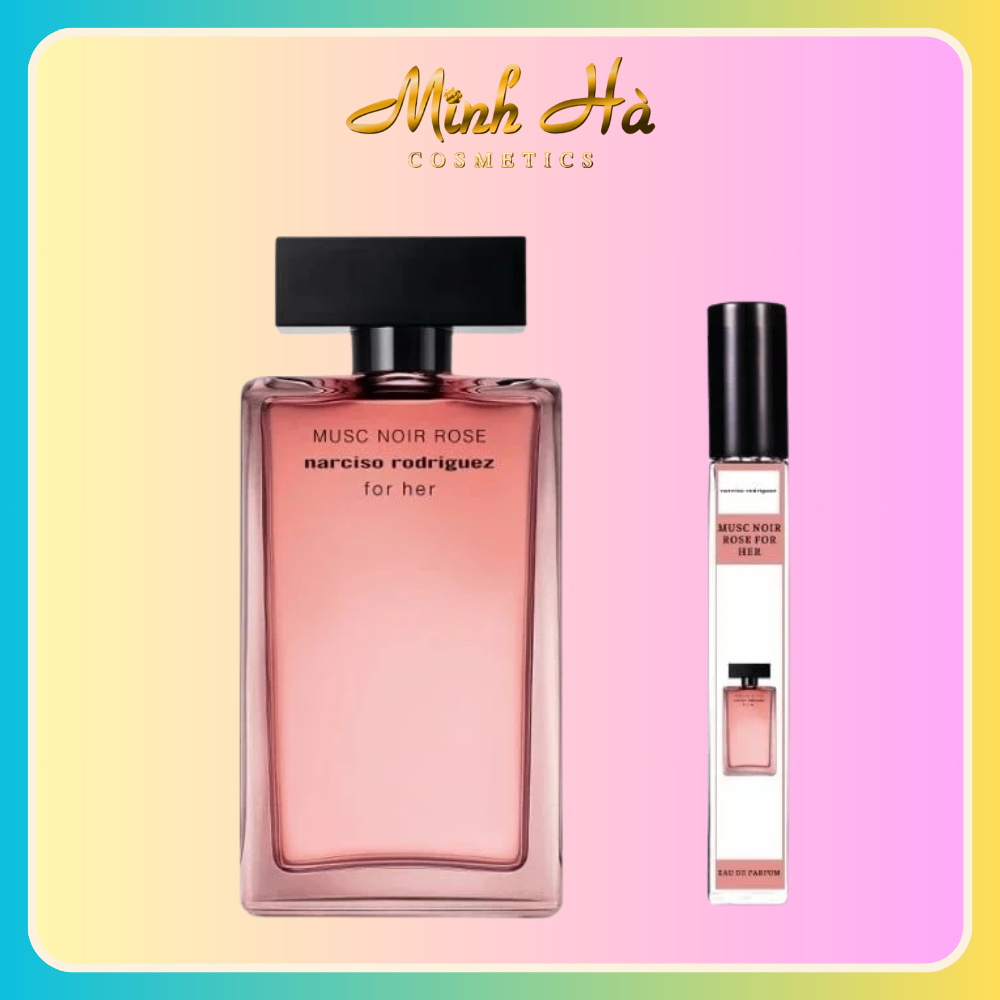 Chiết 10ml nước hoa Narciso Rodriguez Musc Noir Rose For Her EDP 100ml phong cách quyến rũ ngọt ngào và thanh lịch