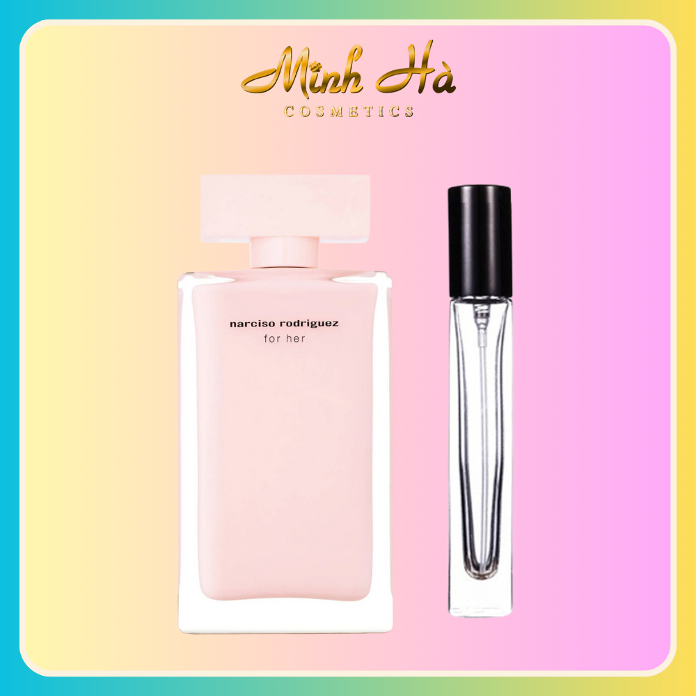 Chiết 10ml nước hoa Narciso Rodriguez For Her EDP 100ml phong cách nhẹ nhàng nữ tính và đầy cuốn hút