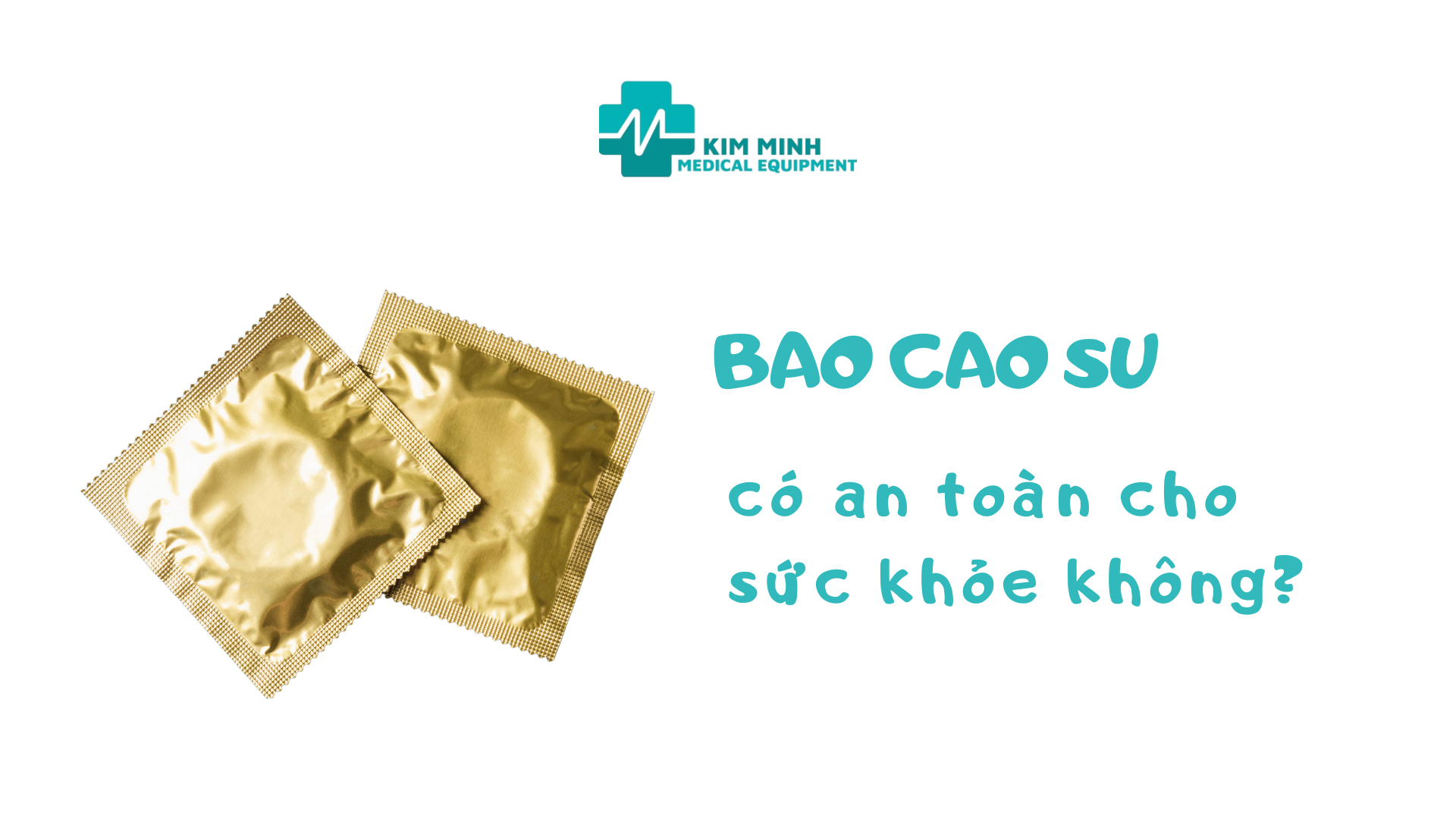 Bao cao su có an toàn cho sức khỏe không? Chuyên gia giải đáp