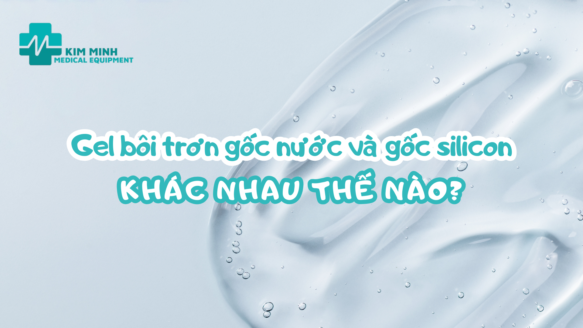 Gel bôi trơn gốc nước và gốc silicon khác nhau thế nào? Nên chọn loại nào?