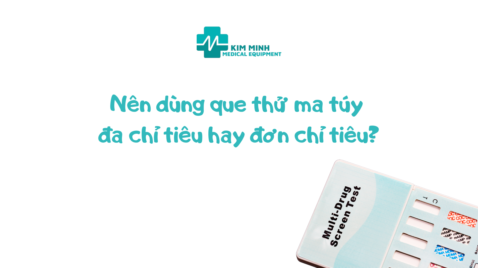 Nên dùng que thử ma túy đa chỉ tiêu hay đơn chỉ tiêu?