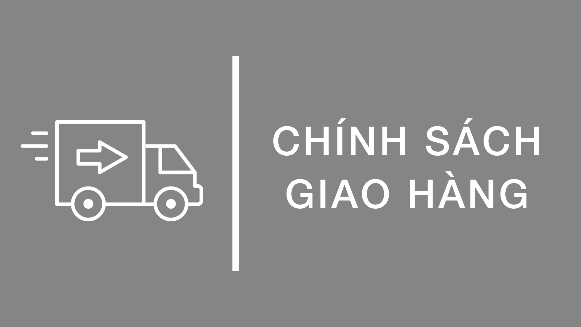 CHÍNH SÁCH GIAO HÀNG