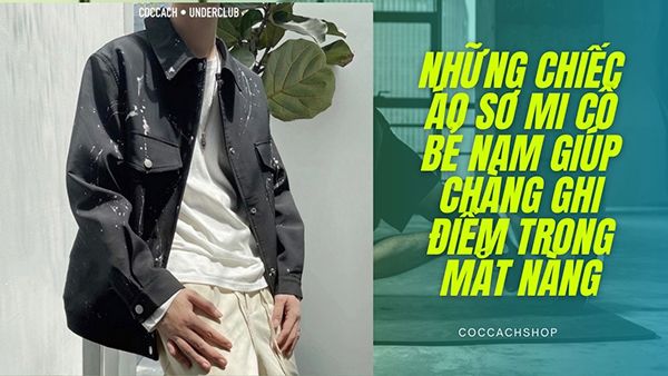 Những chiếc áo sơ mi cổ bẻ nam giúp chàng ghi điểm trong mắt nàng