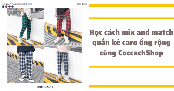 Học cách mix and match quần kẻ caro ống rộng cùng CoccachShop