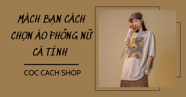 Mách bạn cách chọn áo phông nữ cá tính