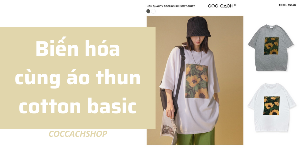 Biến hóa đa dạng phong cách cùng áo thun cotton basic dành cho các nàng