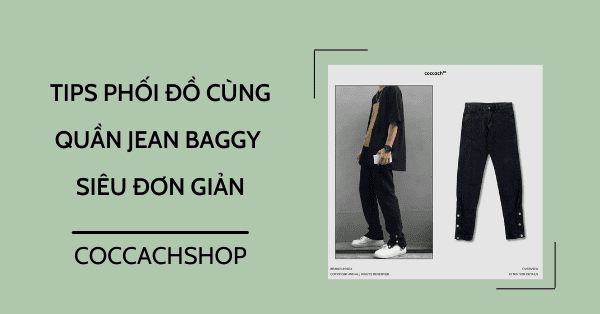 Tips phối đồ cùng quần jean baggy siêu đơn giản