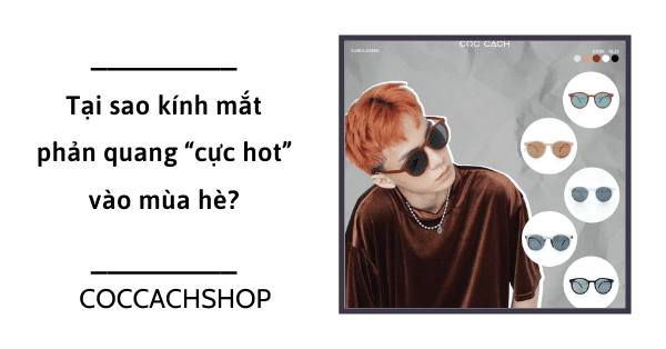 Tại sao kính mắt phản quang “cực hot” vào mùa hè?