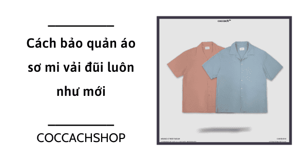 Cách bảo quản áo sơ mi vải đũi luôn như mới