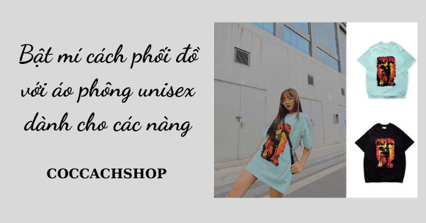 Bật mí cách phối đồ với áo phông unisex dành cho các nàng