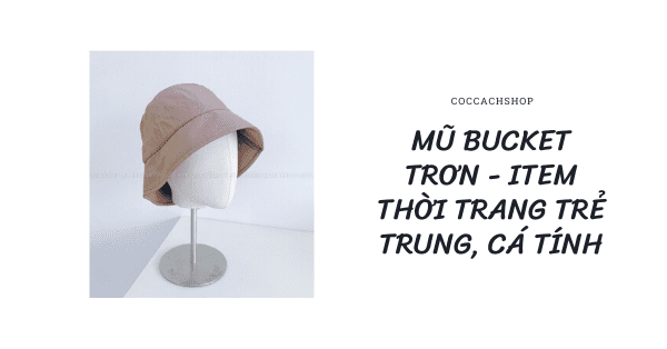 Mũ bucket trơn - Item thời trang trẻ trung, cá tính