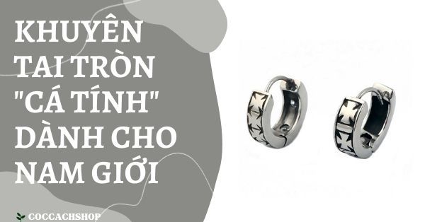 Khuyên tai tròn “cá tính” dành cho nam giới