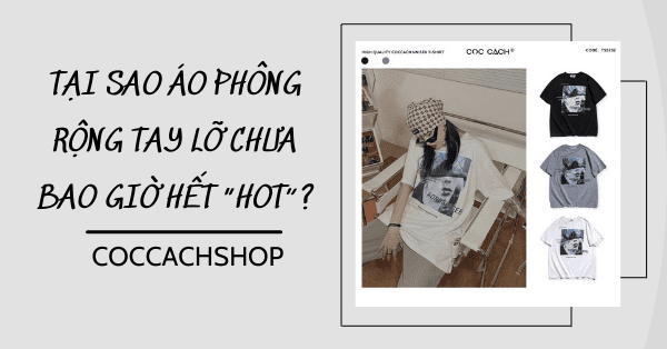 Tại sao áo phông rộng tay lỡ chưa bao giờ hết “hot”?