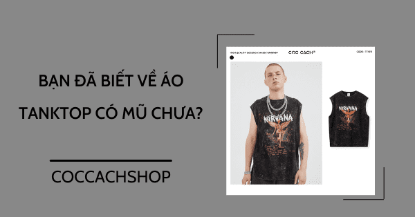 Bạn đã biết về áo tanktop có mũ chưa?