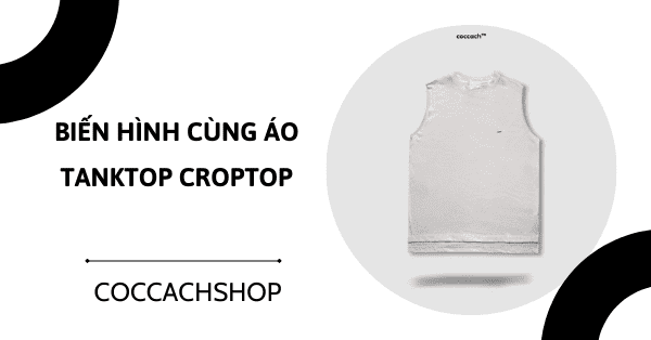 Biến hình cùng áo tanktop croptop?